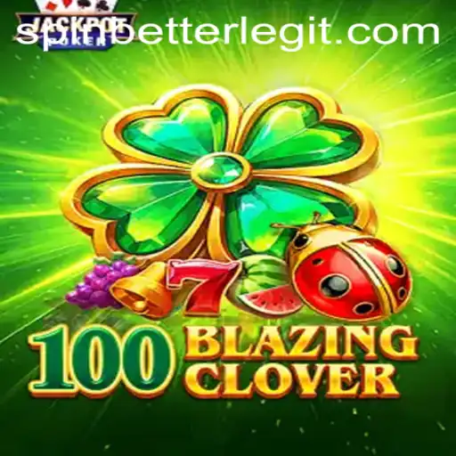 Experience the Thrills of 100BlazingClover with SpinBetter